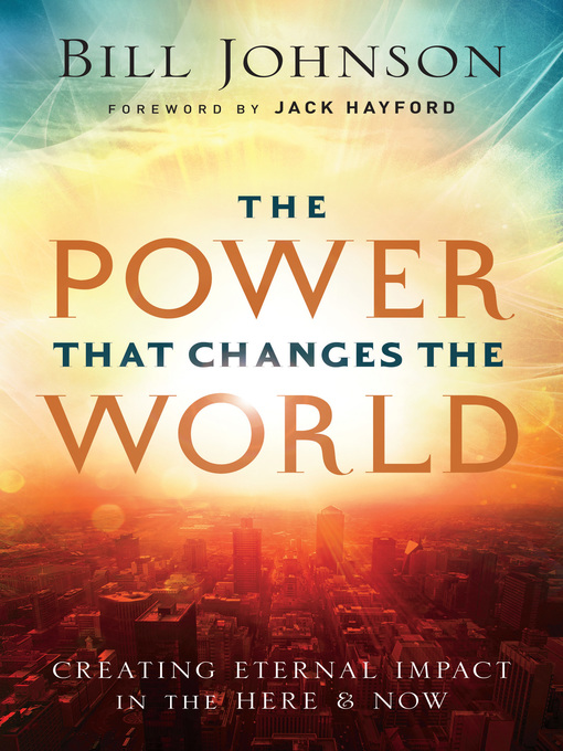 Title details for The Power That Changes the World by Bill Johnson - Available